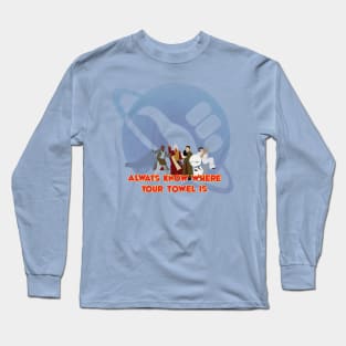 Know where your towel is Long Sleeve T-Shirt